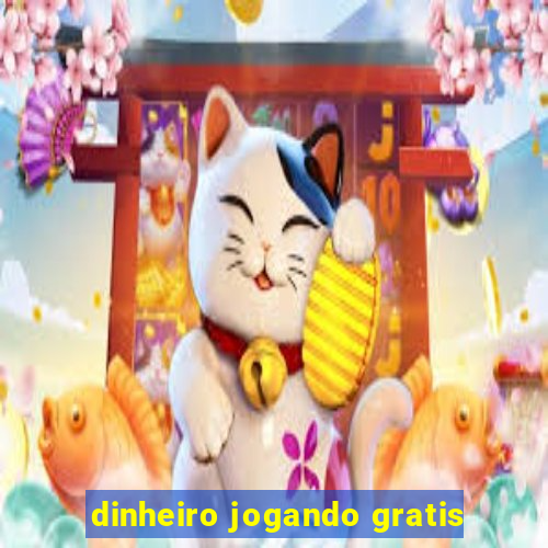 dinheiro jogando gratis